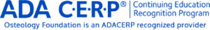 Osteology Foundation is an ADA CERP Recognized Provider